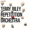 TERRY RILEY & REPETITITION ORCHESTRA - In C/ In DO(M)/ In Moscow