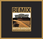 ANTON BATAGOV PLAYS BEETHOVEN, SCHUBERT AND BACH - REMIX